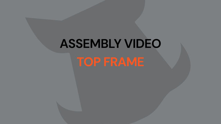 TOP FRAME ASSEMBLY VIDEO